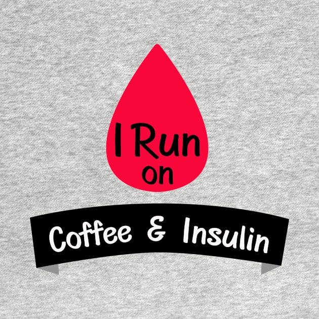 Insulin Funny Sarcastic Diabetes Gift by macshoptee